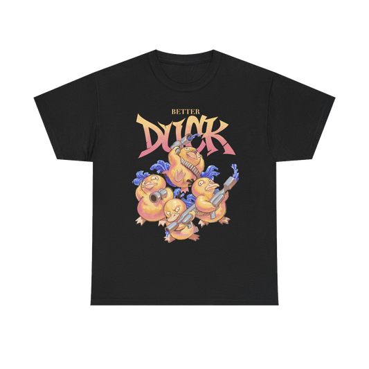 BETTER DUCK T-Shirt